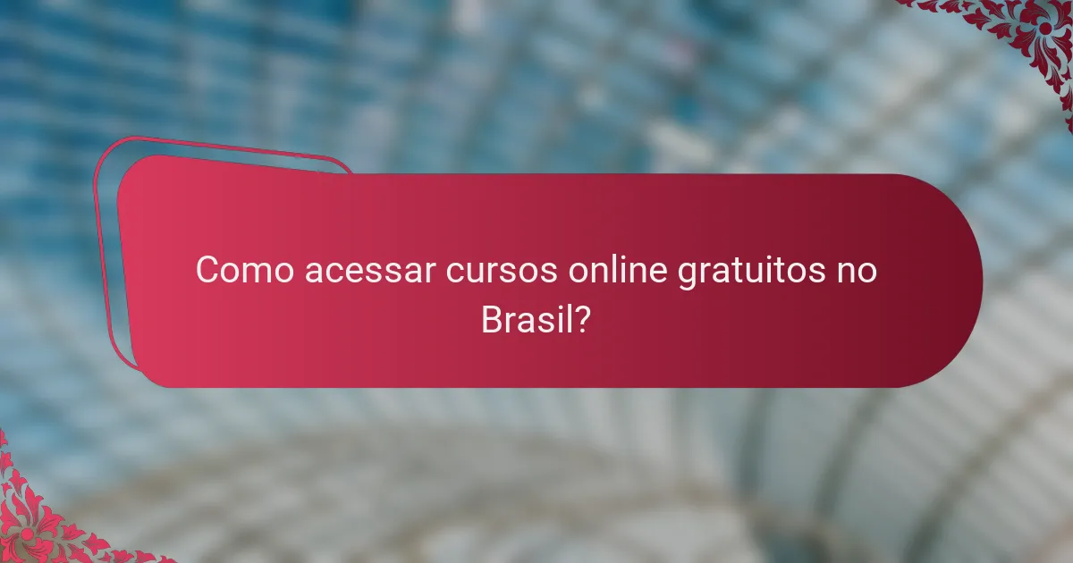 Como acessar cursos online gratuitos no Brasil?