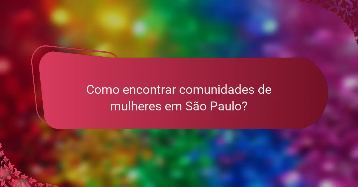 Como encontrar comunidades de mulheres em São Paulo?