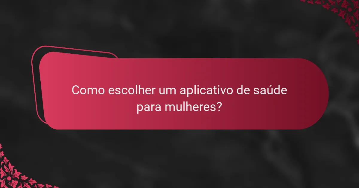 Como escolher um aplicativo de saúde para mulheres?
