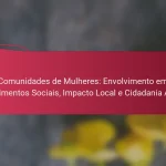 Comunidades de Mulheres: Envolvimento em Movimentos Sociais, Impacto Local e Cidadania Ativa