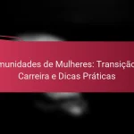 Comunidades de Mulheres: Transição de Carreira e Dicas Práticas