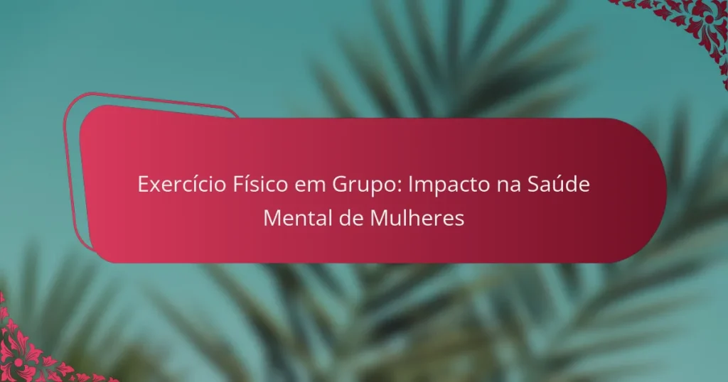 Exercício Físico em Grupo: Impacto na Saúde Mental de Mulheres