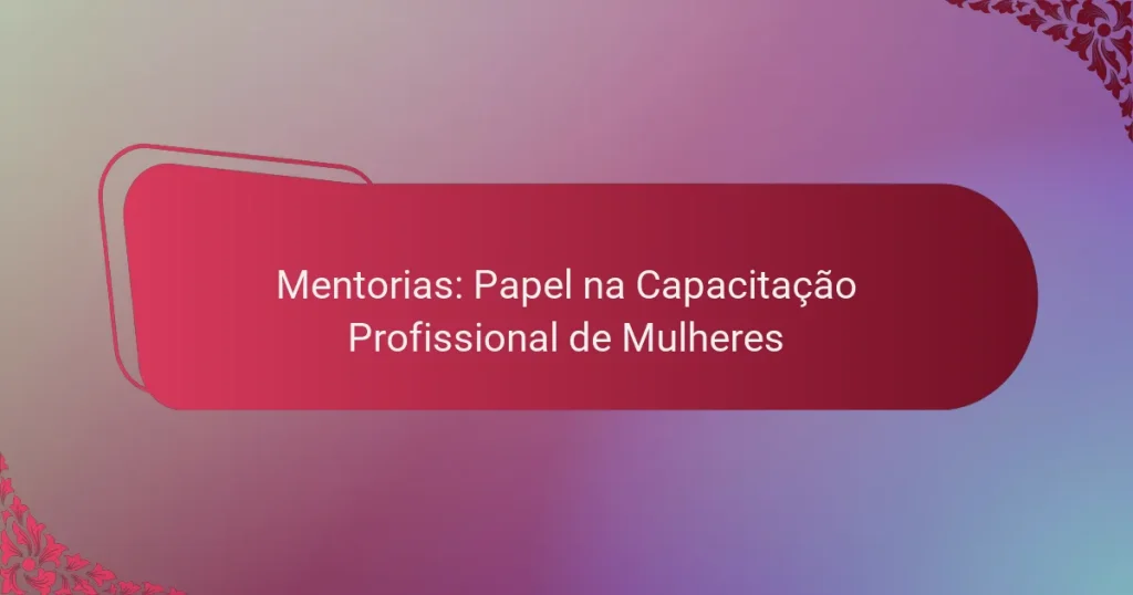 Mentorias: Papel na Capacitação Profissional de Mulheres