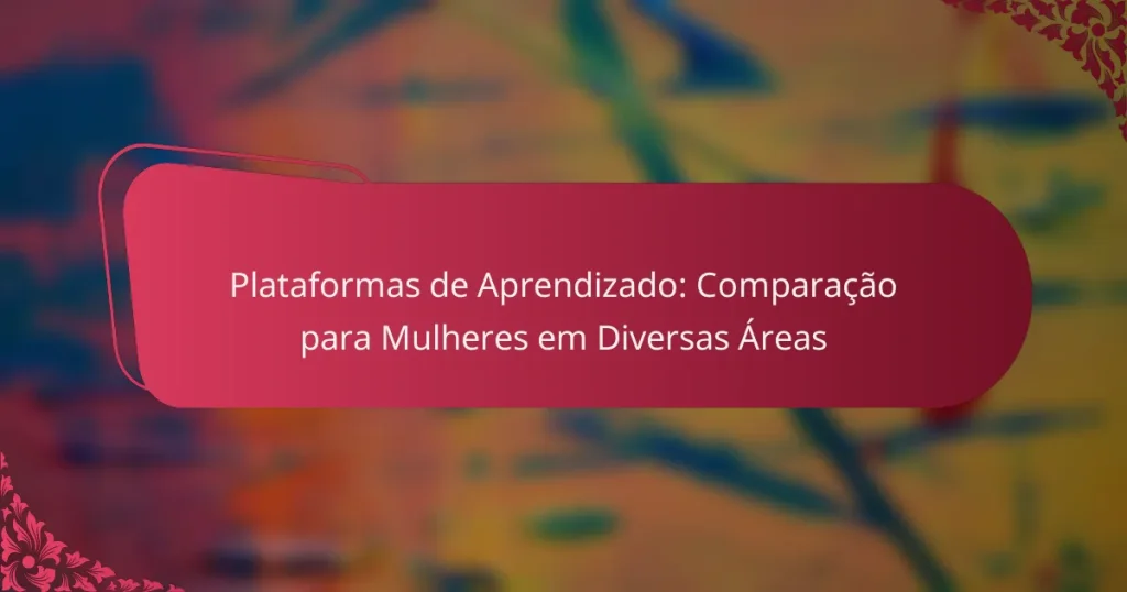 Plataformas de Aprendizado: Comparação para Mulheres em Diversas Áreas