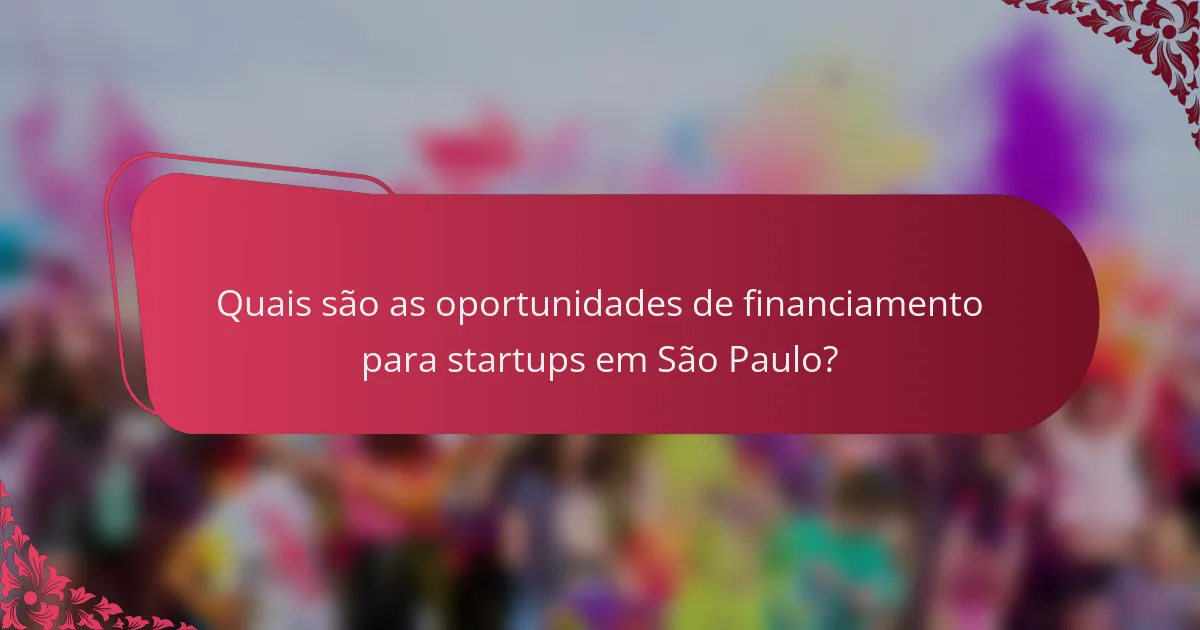 Quais são as oportunidades de financiamento para startups em São Paulo?