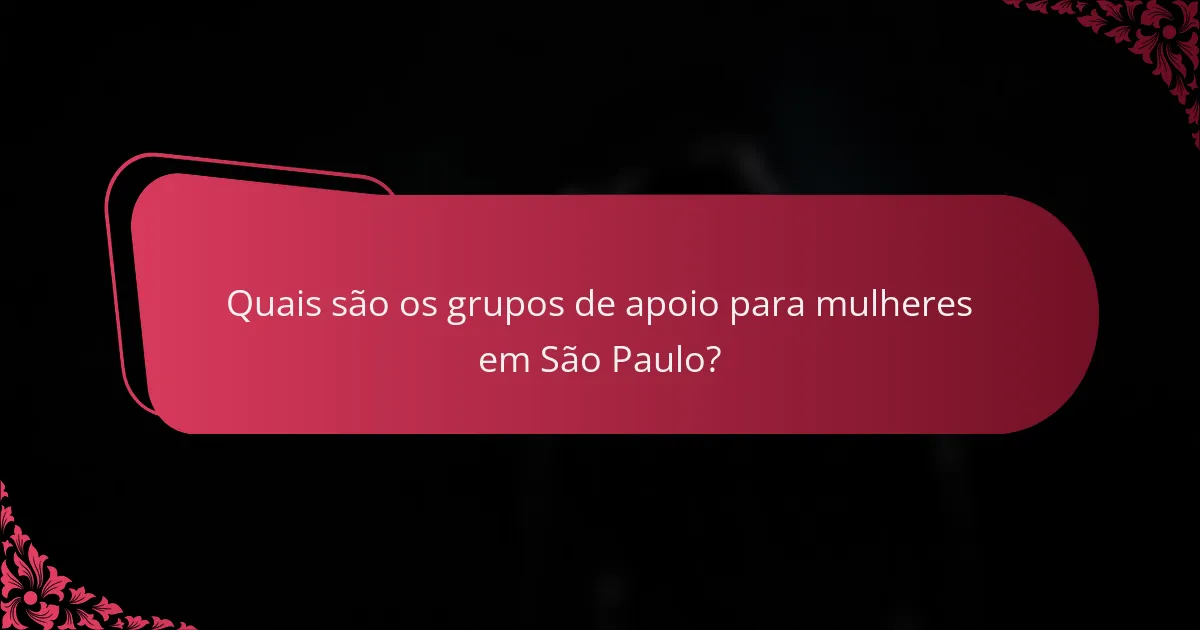 Quais são os grupos de apoio para mulheres em São Paulo?